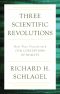 [Three Scientific Revolutions 01] • Three Scientific Revolutions · How They Transformed Our Conceptions of Reality